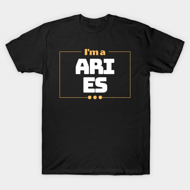 I'm a Aries T-Shirt by ReasArt